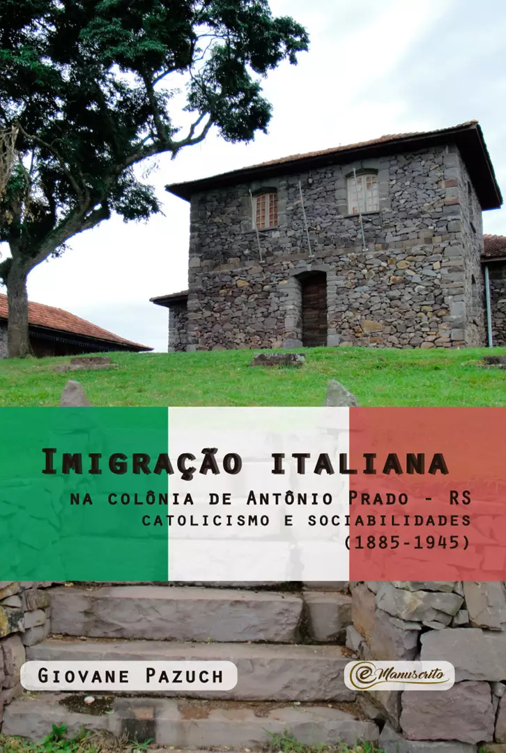 Imigração italiana na colônia de Antônio Prado - RS: catolicismo e sociabilidades (1885-1945)